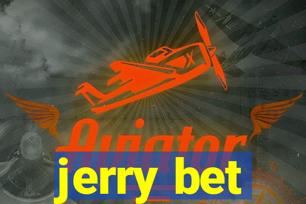 jerry bet